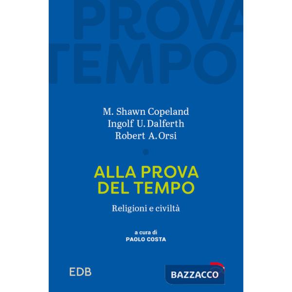 Alla prova del tempo. Religioni e civiltà