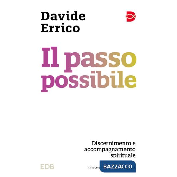 Passo possibile. Discernimento e accompagnamento spirituale (Il)