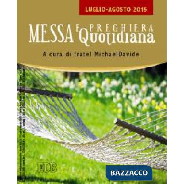 Messa quotidiana. Riflessioni di fratel MichaelDavide. Luglio-agosto 2015