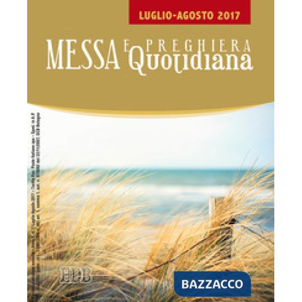 Messa quotidiana. Riflessioni di Fr. Adalberto Piovano, Fr. Luca Fallica, Fr. Roberto Pasolini. Luglio-agosto 2017