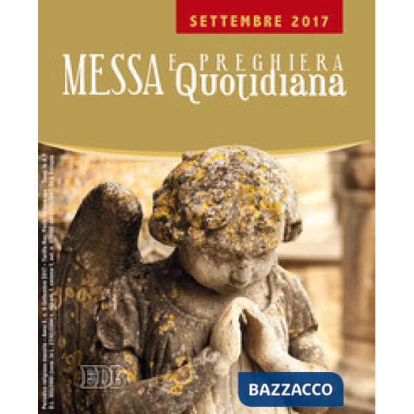 Messa quotidiana. Riflessioni di Fr. Adalberto Piovano, Fr. Luca Fallica, Fr. Roberto Pasolini. Settembre 2017