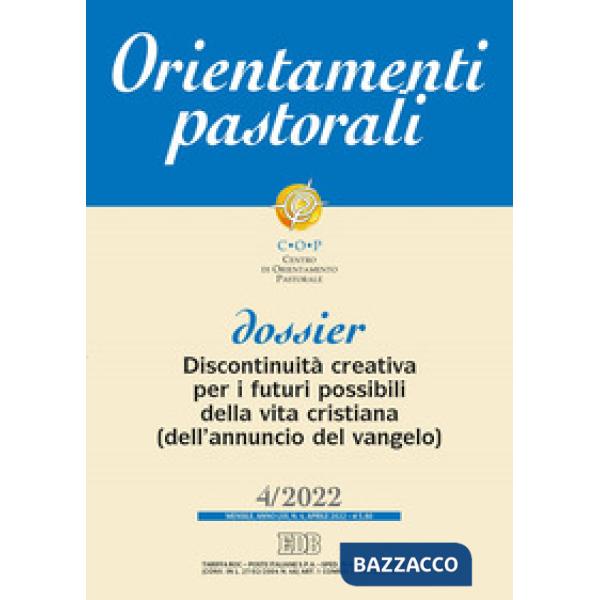 Orientamenti pastorali (2022). Vol. 4: Discontinuità creativa per i futuri possibili della vita cristiana (dell'annuncio del van