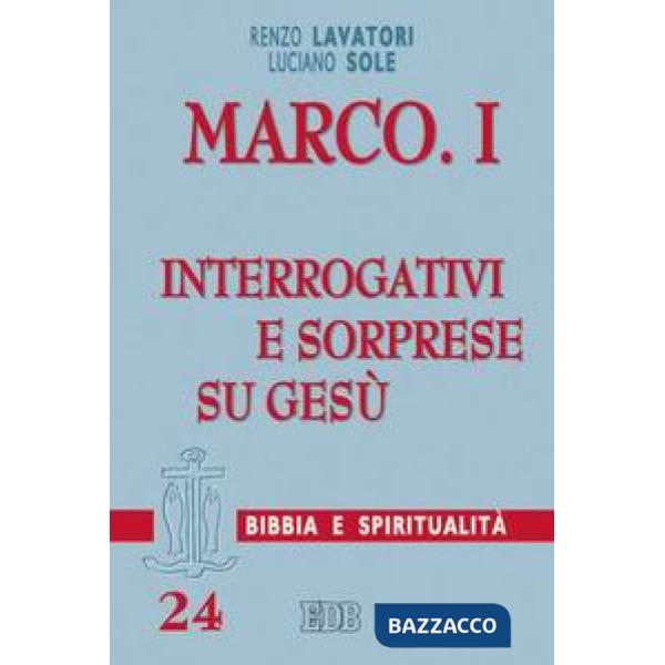 Marco. Vol. 1: Interrogativi e sorprese su Gesù