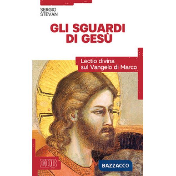 Sguardi di Gesù. Lectio divina sul Vangelo di Marco (Gli)