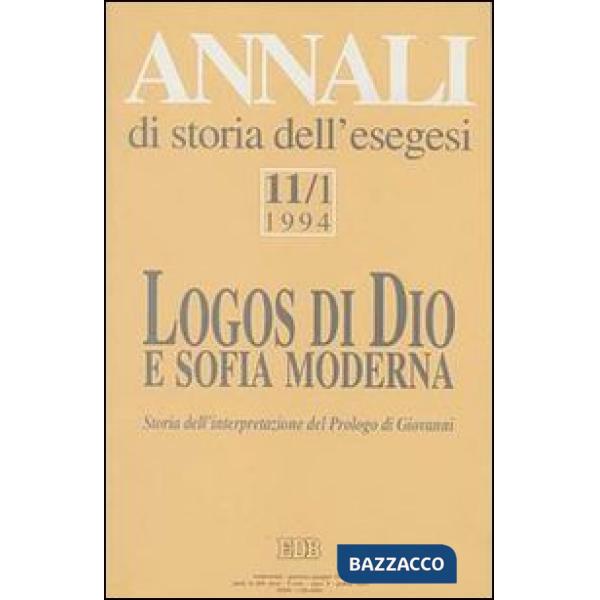 Annali di storia dell'esegesi. Logos di Dio e sofia moderna. Storia dell'interpretazione del Prologo di Giovanni. Vol. 11/1: 199