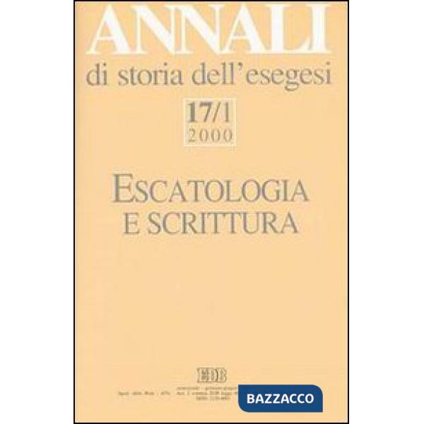 Annali di storia dell'esegesi. Escatologia e Scrittura. Vol. 17/1: 2000