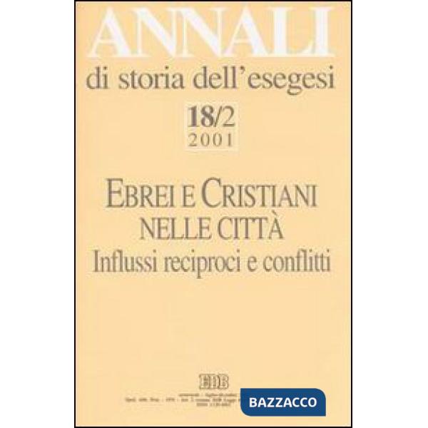 Annali di storia dell'esegesi. Ebrei e cristiani nelle città. Vol. 18/2: 2001