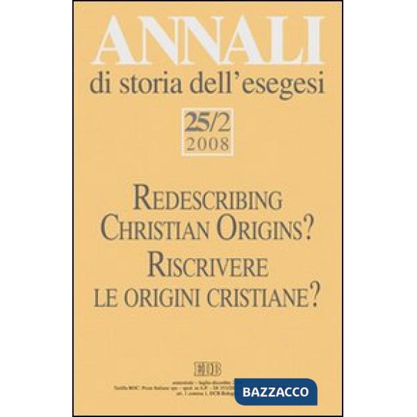 Annali di storia dell'esegesi 25/2 (2008). Riscrivere le origini cristiane?. Vol. 25/2