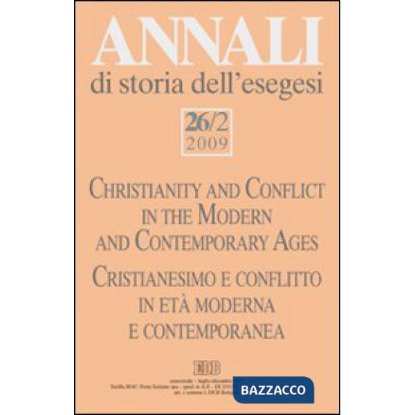 Annali di storia dell'esegesi (2009). Vol. 26/2: Cristianesimo e conflitto in età moderna e contemporanea