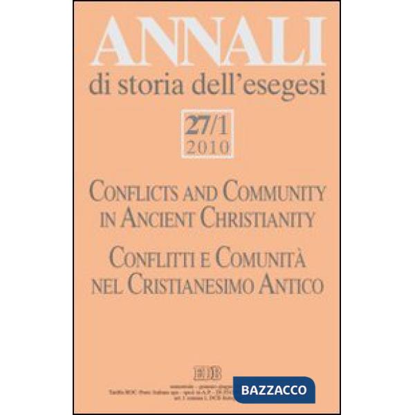 Annali di storia dell'esegesi (2010). Vol. 27/1: Conflitti e comunità nel Cristianesimo antico