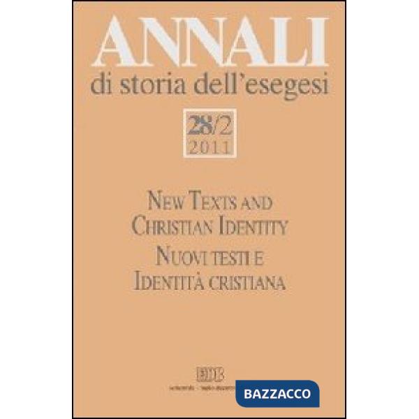 Annali di storia dell'esegesi (2011). Ediz. bilingue. Vol. 28/2: New Texts and Christian Identity. Nuovi testi e Identità cristi