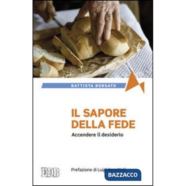 Sapore della fede. Accendere il desiderio (Il)