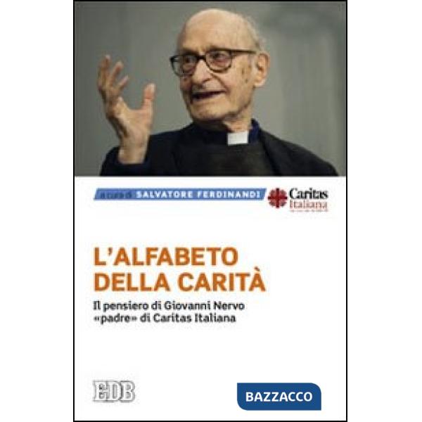 Alfabeto della carità. Il pensiero di Giovanni Nervo, «padre» di Caritas Italiana (L')
