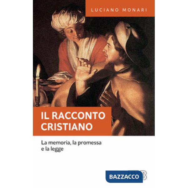Racconto cristiano. La memoria, la promessa e la legge (Il)