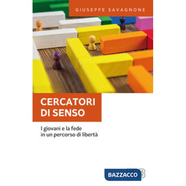 Cercatori di senso. I giovani e la fede in un percorso di libertà