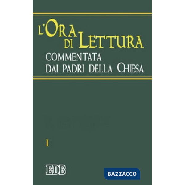 Ora di lettura commentata dai Padri della Chiesa (L'). Vol. 1: Tempo di avvento, tempo di Natale