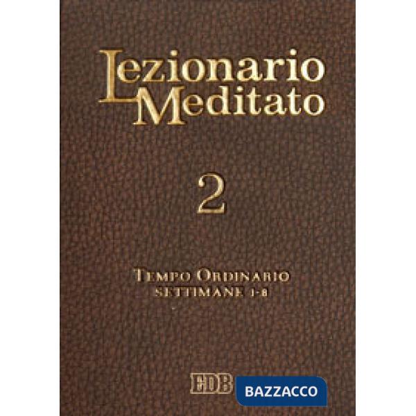 Lezionario meditato. Vol. 2: Tempo ordinario: settimane 1-8