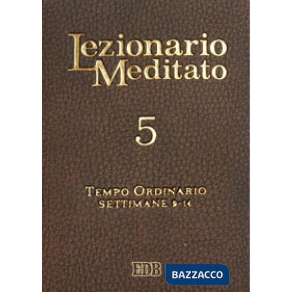 Lezionario meditato. Vol. 5: Tempo ordinario (setttimane 9-14)