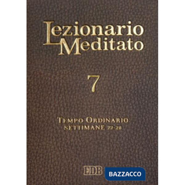 Lezionario meditato. Nuova ediz.. Vol. 7: Tempo ordinario (settimane 22-28)