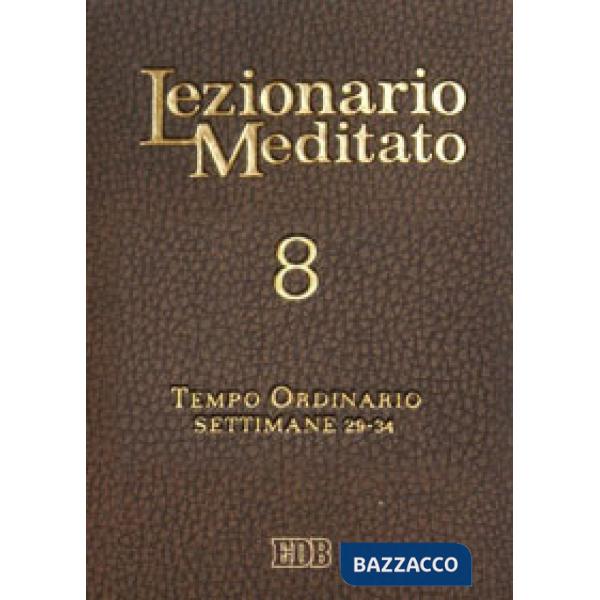 Lezionario meditato. Nuova ediz.. Vol. 8: Tempo ordinario (settimane 29-34)
