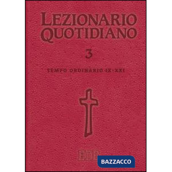 Lezionario quotidiano. Vol. 3: Tempo ordinario IX-XXI
