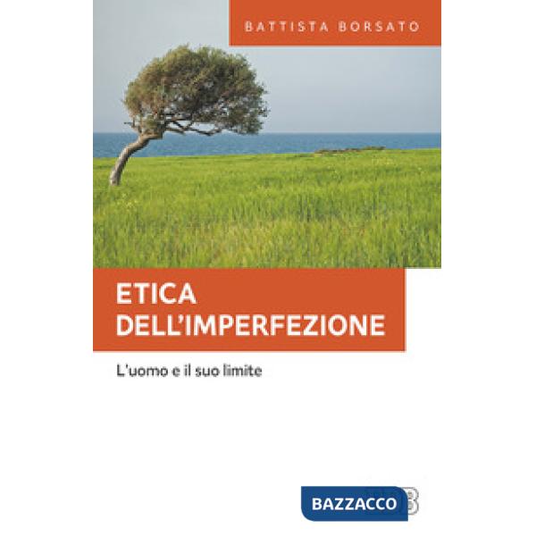 Etica dell'imperfezione. L'uomo e il suo limite