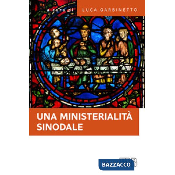 Ministerialità sinodale. Diaconato e matrimonio, equipe pastorali, gruppi ministeriali: questioni di attualità (Una)
