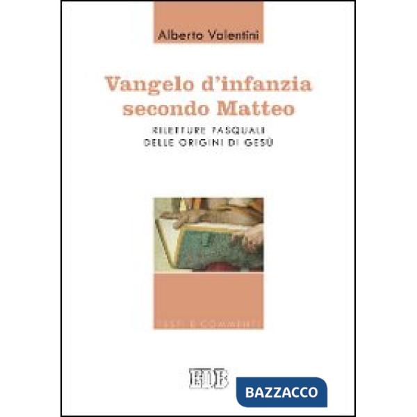Vangelo d'infanzia secondo Matteo. Riletture pasquali delle origini di Gesù