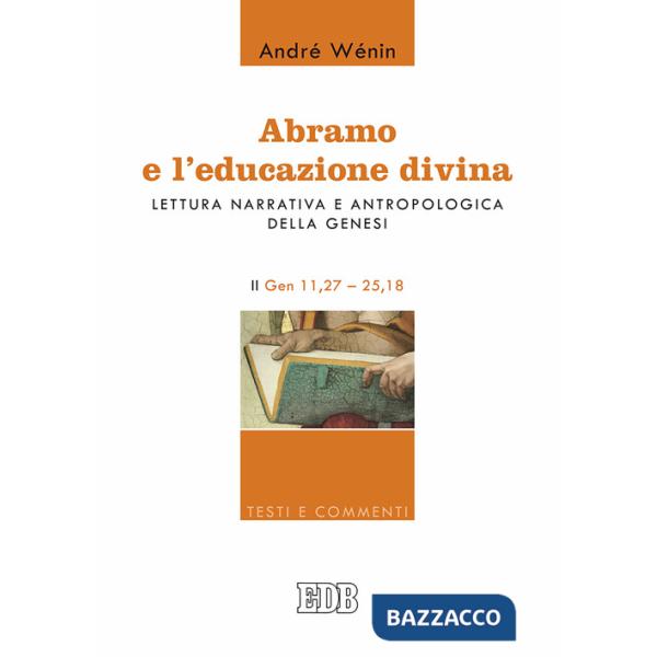 Abramo e l'educazione divina. Lettura narrativa e antropologica della Genesi. II