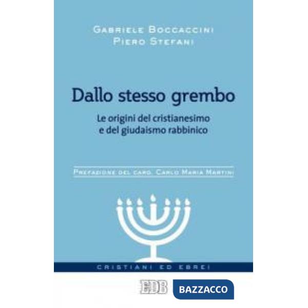 Dallo stesso grembo. Le origini del cristianesimo e del giudaismo rabbinico