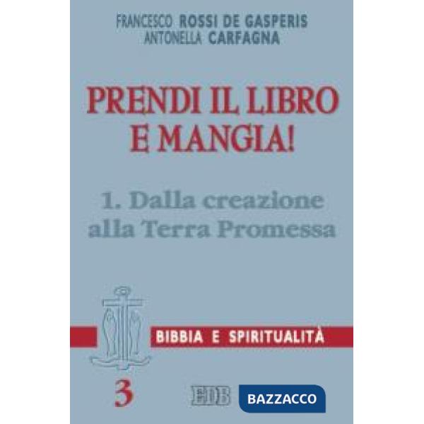 Prendi il libro e mangia!. Vol. 1: Dalla creazione alla terra promessa