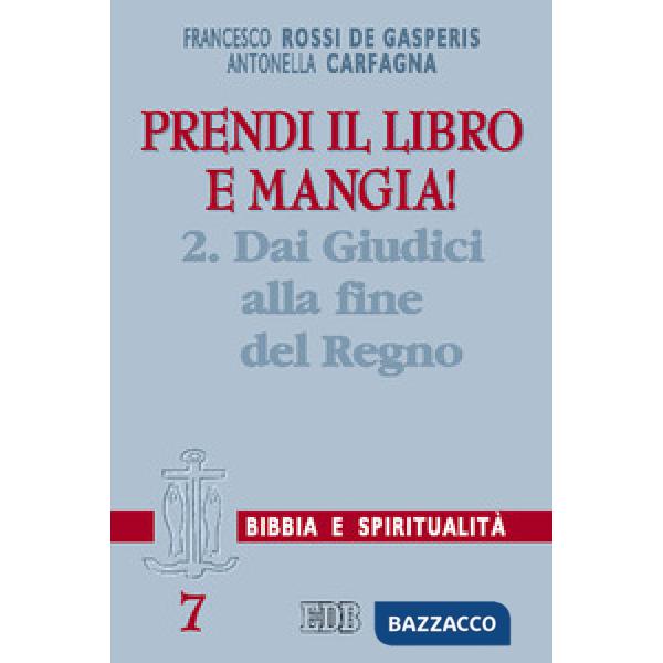 Prendi il libro e mangia!. Vol. 2: Dai Giudici alla fine del regno