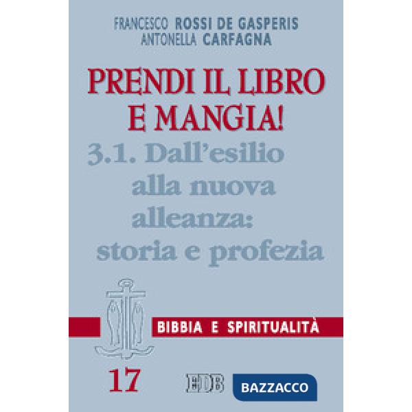 Prendi il libro e mangia!. Vol. 3/1: Dall'esilio alla nuova alleanza: storia e profezia