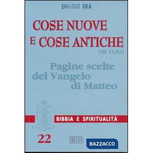 Cose nuove e cose antiche (Mt 13,52). Pagine scelte del Vangelo di Matteo