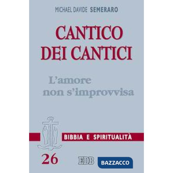 Cantico dei cantici. L'amore non s'improvvisa