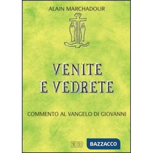 Venite e vedrete. Commento al Vangelo di Giovanni