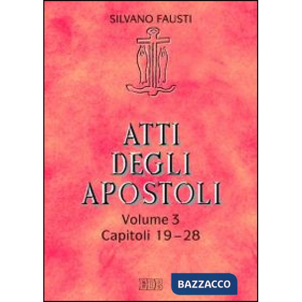 Atti degli apostoli. Vol. 3: Capitoli 19-28