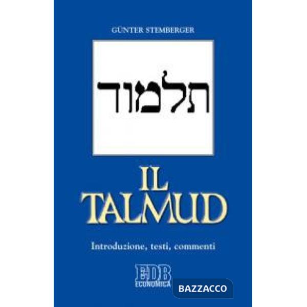 Talmud. Introduzione, testi, commenti (Il)