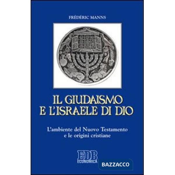 Giudaismo e l'Israele di Dio. L'ambiente del Nuovo Testamento e le origini cristiane (Il)
