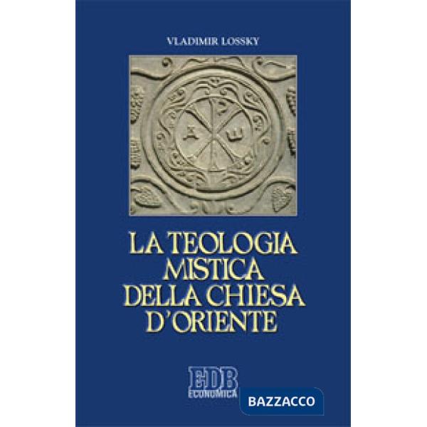 Teologia mistica della Chiesa d'Oriente. La visione di Dio (La)