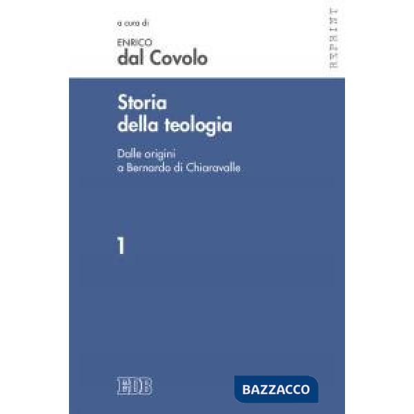 Storia della teologia. Vol. 1: Dalle origini a Bernardo di Chiaravalle
