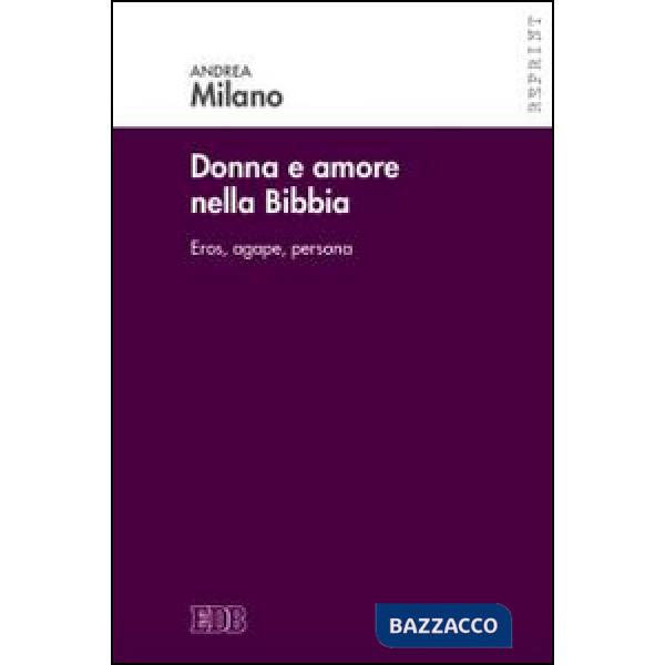 Donne e amore nella Bibbia. Eros, agape, persona