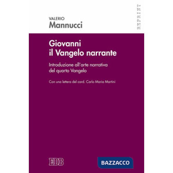 Giovanni il Vangelo narrante. Introduzione all'arte narrativa del quarto vangelo