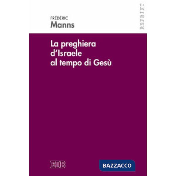 Preghiera d'Israele al tempo di Gesù (La)