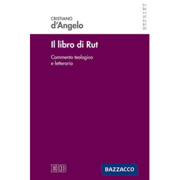 Libro di Rut. Commento teologico e letterario. Nuova ediz. (Il)