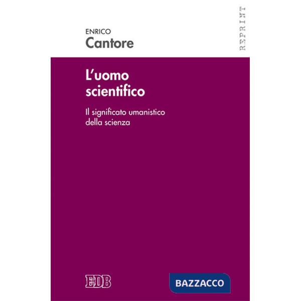 Uomo scientifico. Il significato umanistico della scienza (L')