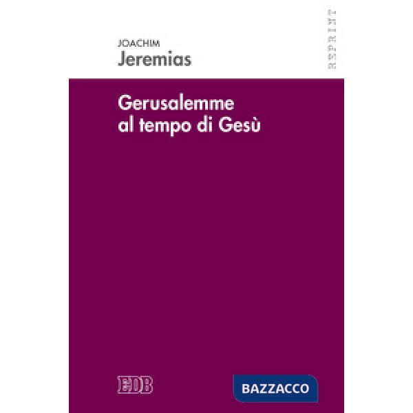 Gerusalemme al tempo di Gesù. Ricerche di storia economica e sociale per il periodo neotestamentario