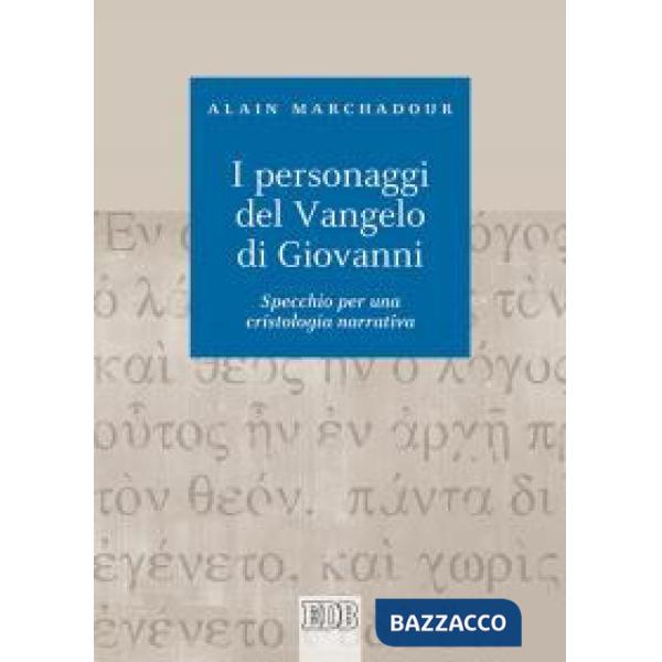Personaggi del Vangelo di Giovanni. Specchio per una cristologia narrativa (I)