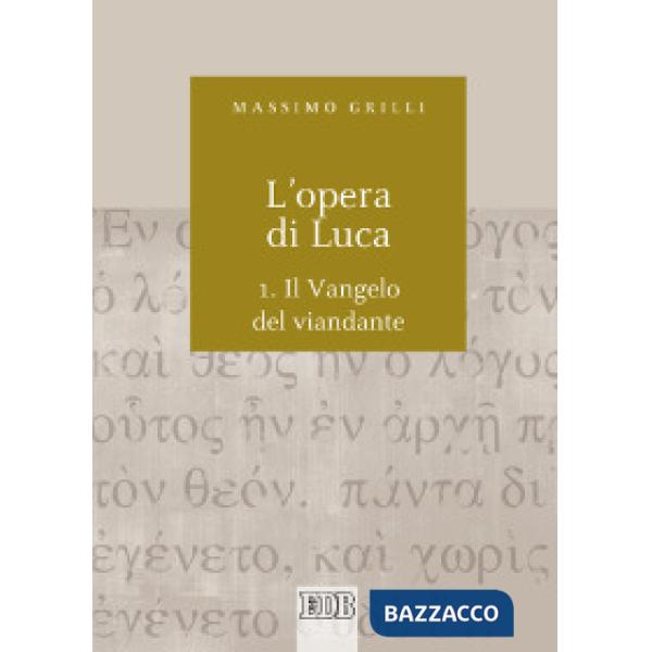 Opera di Luca (L'). Vol. 1: Vangelo del viandante