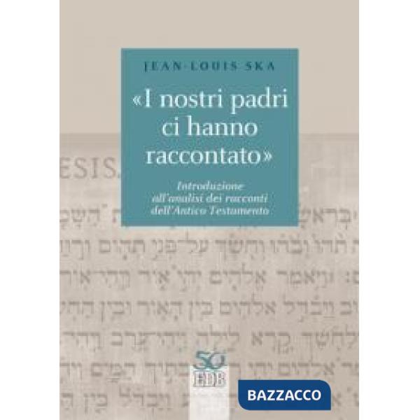 «I nostri padri ci hanno raccontato». Introduzione all'analisi dei racconti dell'Antico Testamento